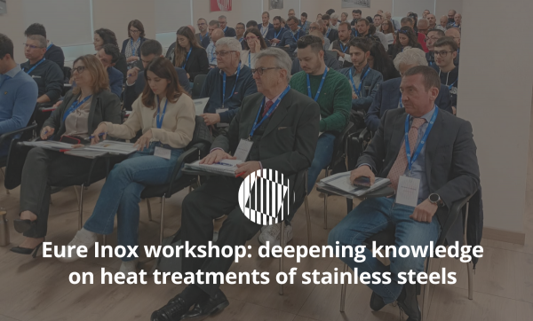 The last Eure Inox workshop: a day dedicated to deepening knowledge on heat treatments of stainless steels