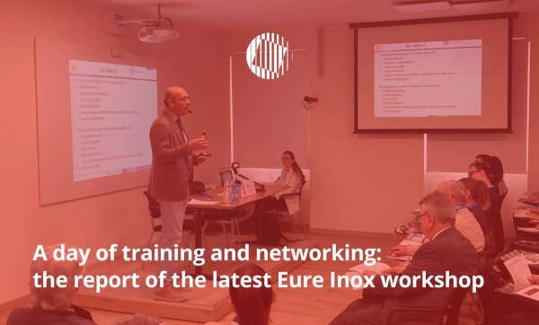 A day of training and networking: the report of the latest Eure Inox workshop