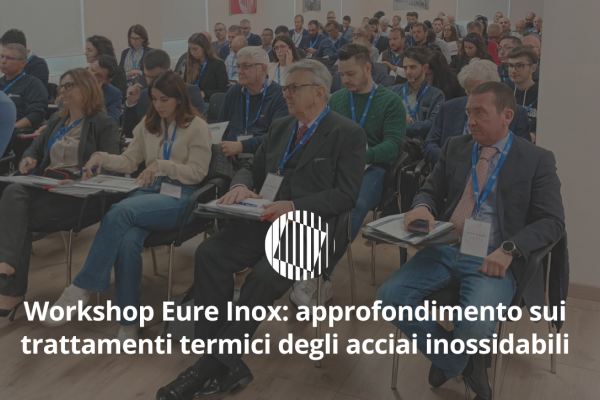 L’ultimo workshop di Eure Inox: una giornata di approfondimento sui trattamenti termici degli acciai inossidabili